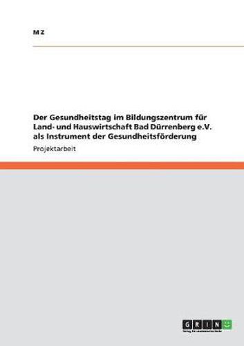 Cover image for Der Gesundheitstag im Bildungszentrum fur Land- und Hauswirtschaft Bad Durrenberg e.V. als Instrument der Gesundheitsfoerderung