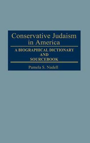 Cover image for Conservative Judaism in America: A Biographical Dictionary and Sourcebook