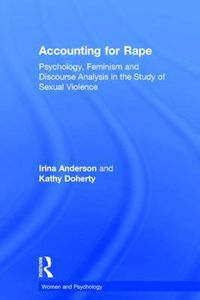 Cover image for Accounting for Rape: Psychology, Feminism and Discourse Analysis in the Study of Sexual Violence