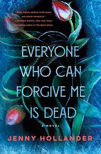 Cover image for Everyone Who Can Forgive Me Is Dead