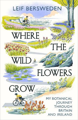 Cover image for Where the Wildflowers Grow: My Botanical Journey Through Britain and Ireland