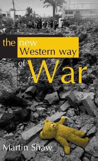 Cover image for The New Western Way of War: Risk Transfer War and Its Crisis in Iraq