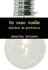 Cover image for Un caso comun - Delitos de provincia