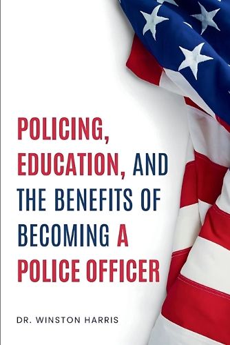 Cover image for Policing, Education, and the Benefits of Becoming a Police Officer