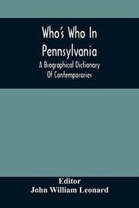 Cover image for Who'S Who In Pennsylvania; A Biographical Dictionary Of Contemporaries