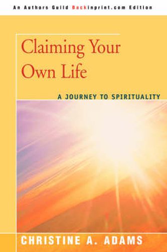 Cover image for Claiming Your Own Life: A Journey to Spirituality