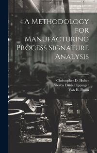 Cover image for A Methodology for Manufacturing Process Signature Analysis