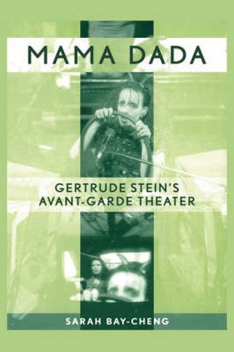 Cover image for Mama Dada: Gertrude Stein's Avant-Garde Theatre