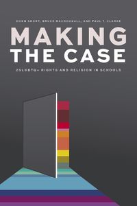 Cover image for Making the Case: 2SLGBTQ+ Rights and Religion in Schools