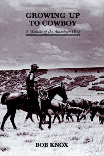 Cover image for Growing Up to Cowboy: A Memoir of the American West