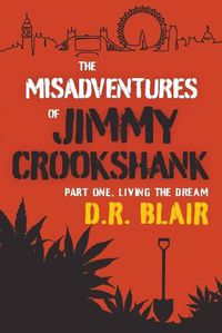 Cover image for The Misadventures Of Jimmy Crookshank: Part One, Living The Dream