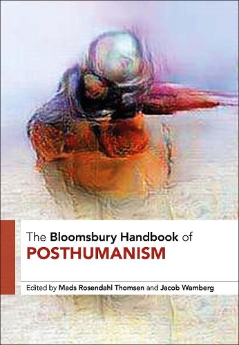 Cover image for The Bloomsbury Handbook of Posthumanism