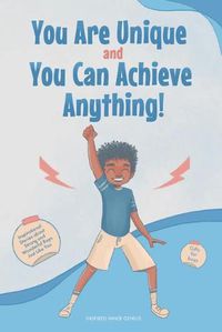 Cover image for You Are Unique and You Can Achieve Anything!: 10 Inspirational Stories about Strong and Wonderful Boys Just Like You (gifts for boys)