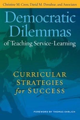 Cover image for Democratic Dilemmas of Teaching Service-Learning: Curricular Strategies for Success