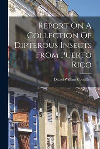 Cover image for Report On A Collection Of Dipterous Insects From Puerto Rico