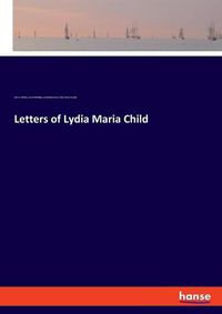 Cover image for Letters of Lydia Maria Child