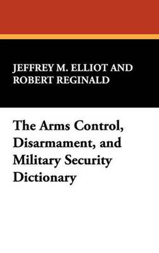 Cover image for The Arms Control, Disarmament, and Military Security Dictionary