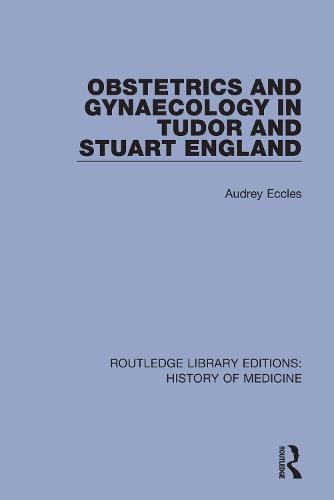 Cover image for Obstetrics and Gynaecology in Tudor and Stuart England