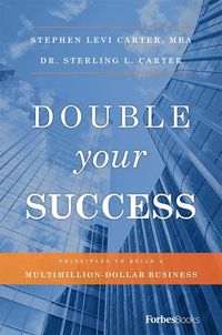 Cover image for Double Your Success: Principles to Build a Multimillion-Dollar Business