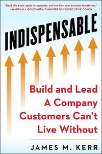 Cover image for INDISPENSABLE: Build and Lead A Company Customers Can't Live Without