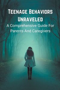 Cover image for Teenage Behaviors Unraveled