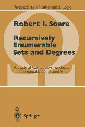 Cover image for Recursively Enumerable Sets and Degrees: A Study of Computable Functions and Computably Generated Sets