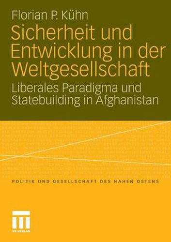 Cover image for Sicherheit Und Entwicklung in Der Weltgesellschaft: Liberales Paradigma Und Statebuilding in Afghanistan