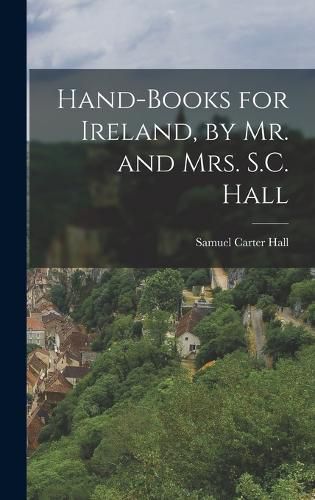 Cover image for Hand-Books for Ireland, by Mr. and Mrs. S.C. Hall