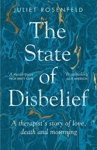 Cover image for The State of Disbelief: A therapist's story of love, death and mourning