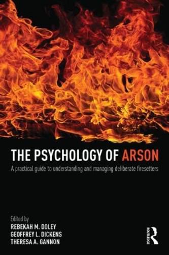 Cover image for The Psychology of Arson: A Practical Guide to Understanding and Managing Deliberate Firesetters