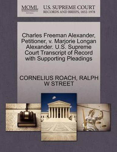 Charles Freeman Alexander, Petitioner, V. Marjorie Longan Alexander. U.S. Supreme Court Transcript of Record with Supporting Pleadings