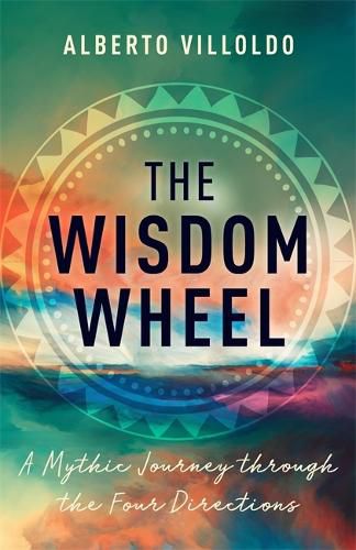 Cover image for The Wisdom Wheel: A Mythic Journey through the Four Directions