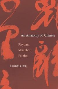 Cover image for An Anatomy of Chinese: Rhythm, Metaphor, Politics