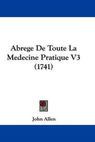 Cover image for Abrege de Toute La Medecine Pratique V3 (1741)