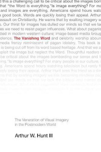 Cover image for The Vanishing Word: The Veneration of Visual Imagery in the Postmodern World