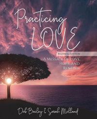 Cover image for Practicing Love Journal Edition: A Message of Love, Hope, and Renewal