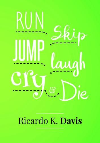 Cover image for Run, Skip, Jump, Laugh, Cry, and Die