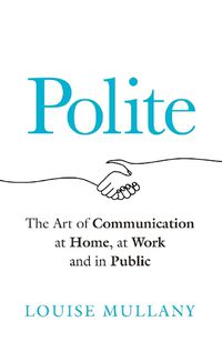 Cover image for Polite: The Science of (and Secret to) Dealing with People