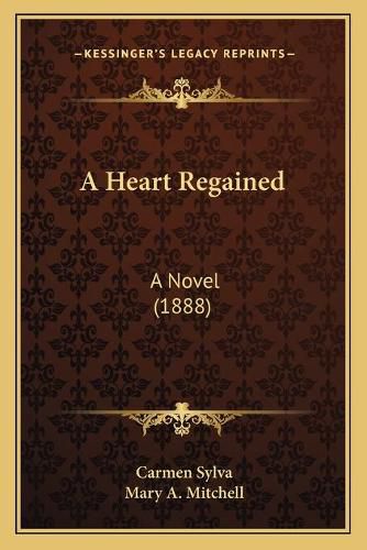 A Heart Regained: A Novel (1888)