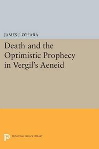 Cover image for Death and the Optimistic Prophecy in Vergil's AENEID