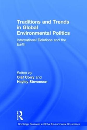 Cover image for Traditions and Trends in Global Environmental Politics: International Relations and the Earth