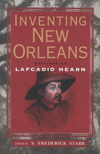 Cover image for Inventing New Orleans: Writings of Lafcadio Hearn