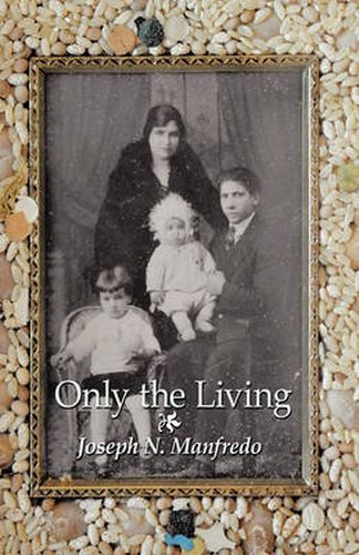 Cover image for Only the Living: A Personal Memoir of My Family History