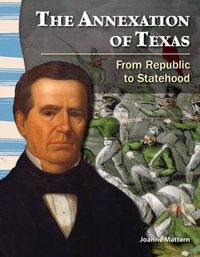 Cover image for The Annexation of Texas: From Republic to Statehood