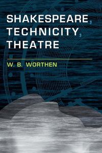 Cover image for Shakespeare, Technicity, Theatre