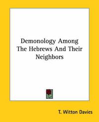 Cover image for Demonology Among the Hebrews and Their Neighbors