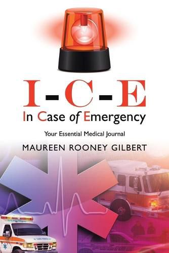 Cover image for I-C-E In Case of Emergency: Your Essential Medical Journal