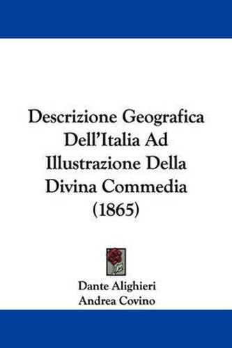 Cover image for Descrizione Geografica Dell'Italia Ad Illustrazione Della Divina Commedia (1865)