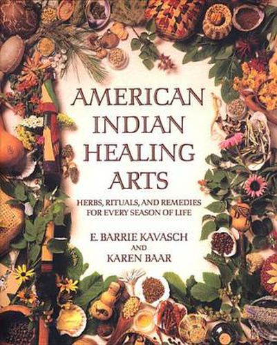 Cover image for American Indian Healing Arts: Herbs, Rituals, and Remedies for Every Season of Life