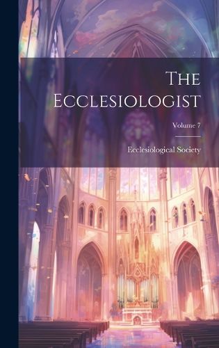 Cover image for The Ecclesiologist; Volume 7